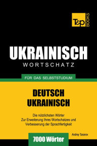 Deutsch-Ukrainischer Wortschatz für das Selbststudium: 7000 Wörter Andrey Taranov Author