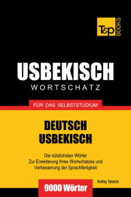 Deutsch-Usbekischer Wortschatz für das Selbststudium: 9000 Wörter Andrey Taranov Author