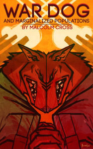 War Dog and Marginalized Populations Malcolm Cross Author