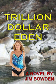 Trillion Dollar Eden Jim Bowden Author