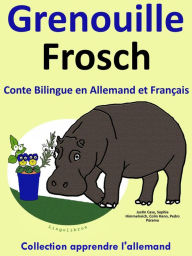 Conte Bilingue en Allemand et Français: Grenouille - Frosch. Collection apprendre l'allemand. Colin Hann Author