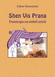 Shen Vis Prana. Pranoterapia con simboli antichi Fabio Nocentini Author