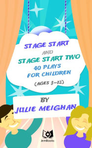 Stage Start And Stage Start 2 40 Plays For Children Julie Meighan Author