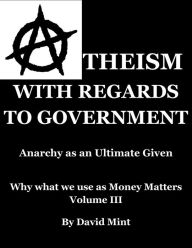 Atheism with Regards to Government David Mint Author