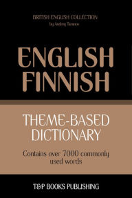 Theme-Based Dictionary: British English-Finnish - 7000 words Andrey Taranov Author