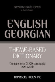 Theme-Based Dictionary: British English-Georgian - 3000 words Andrey Taranov Author