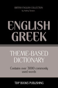 Theme-Based Dictionary: British English-Greek - 3000 words Andrey Taranov Author