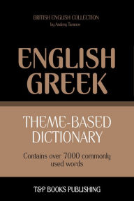 Theme-Based Dictionary: British English-Greek - 7000 words Andrey Taranov Author