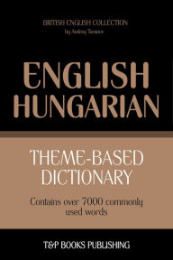 Theme-Based Dictionary: British English-Hungarian - 7000 words Andrey Taranov Author