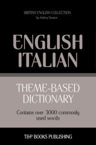 Theme-Based Dictionary: British English-Italian - 3000 words Andrey Taranov Author