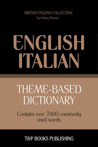 Theme-Based Dictionary: British English-Italian - 7000 words Andrey Taranov Author