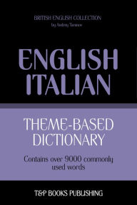 Theme-Based Dictionary: British English-Italian - 9000 words Andrey Taranov Author