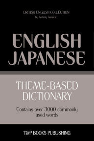 Theme-Based Dictionary: British English-Japanese - 3000 words Andrey Taranov Author