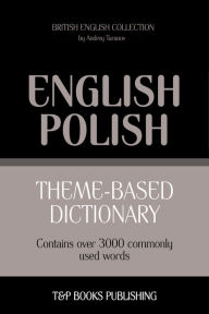 Theme-Based Dictionary: British English-Polish - 3000 words Andrey Taranov Author