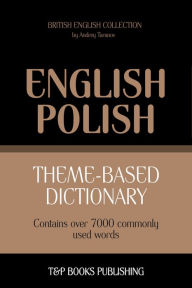 Theme-Based Dictionary: British English-Polish - 7000 words Andrey Taranov Author