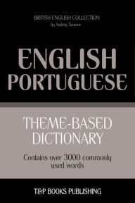 Theme-Based Dictionary: British English-Portuguese - 3000 words Andrey Taranov Author