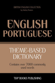 Theme-Based Dictionary: British English-Portuguese - 7000 words Andrey Taranov Author