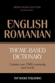 Theme-Based Dictionary: British English-Romanian - 7000 words Andrey Taranov Author