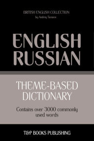 Theme-Based Dictionary: British English-Russian - 3000 words Andrey Taranov Author