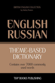 Theme-Based Dictionary: British English-Russian - 7000 words Andrey Taranov Author