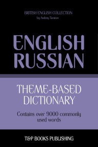 Theme-Based Dictionary: British English-Russian - 9000 words Andrey Taranov Author