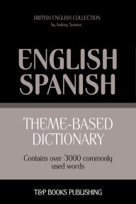 Theme-Based Dictionary: British English-Spanish - 3000 words Andrey Taranov Author