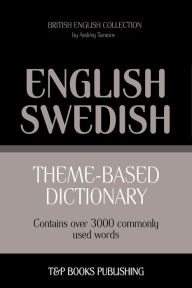 Theme-Based Dictionary: British English-Swedish - 3000 words Andrey Taranov Author