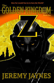 The Golden Kingdom: Z (Book 1) 2nd Edition - Jeremy Jaynes
