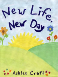 New Life, New Day Ashlee Craft Author