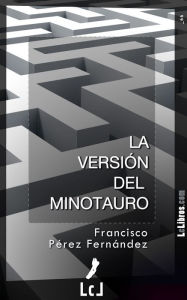 La versión del Minotauro - Francisco Pérez Fernández
