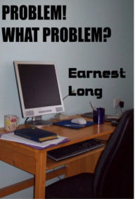 Problem! What Problem? Earnest Long Author