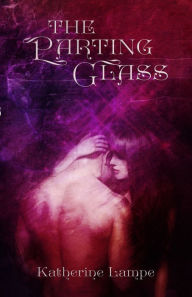 The Parting Glass Katherine Lampe Author