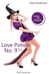 Zelda the Witch: Love Potion No. 9 1/2 Clea Kinderton Author