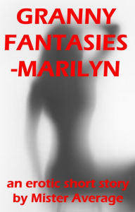 Granny Fantasies: Marilyn Mister Average Author