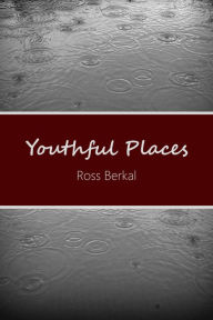 Youthful Places Ross Berkal Author