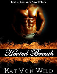 Heated Breath: A Special Touch Short Story Series Kat Von Wild Author