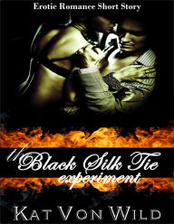 The Black Silk Tie Experiment A Special Touch Series Short Story Kat Von Wild Author