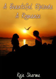 A Beautiful Episode: A Romance Raja Sharma Author