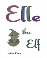 Elle the Elf Cathleen Conley Author