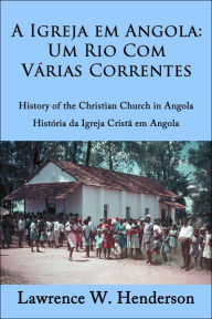 A Igreja em Angola: Um rio com várias correntes - Lawrence Henderson