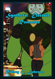Synthetic, Electric Romance Rodney C. Johnson Author
