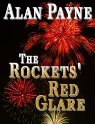 The Rockets' Red Glare - Alan Payne