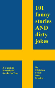 101 Funny Stories and Dirty Jokes from Sweden Christian Schon Author