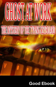 Ghost At Work: The Mystery Of The Typing Keyboard Good Ebook Author