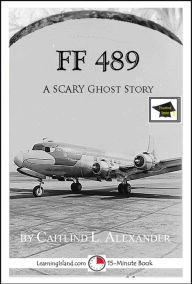 FF489: A 15-Minute Ghost Story, Educational Version Caitlind L. Alexander Author