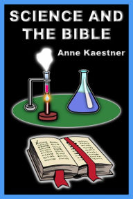 Science And The Bible - Anne Kaestner