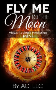 Fly Me to the Moon:Visual Roulette Prediction:MiNi ACI LLC Author