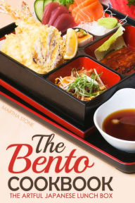 The Bento Cookbook: The Artful Japanese Lunch Box Martha Stone Author