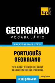 Vocabulário Português-Georgiano: 3000 palavras mais úteis Andrey Taranov Author