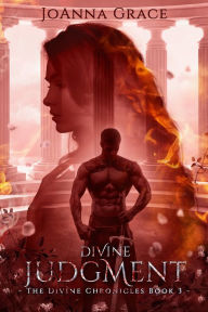 Divine Judgment- The Divine Chronicles #3 JoAnna Grace Author